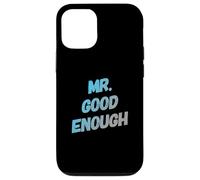 Custodia per iPhone 12/12 Pro Testo umoristico divertente per persone divertente Mr Good Enough
