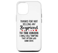 Custodia per iPhone 12/12 Pro Thanks for Not Selling My Boyfriend to the Circus Valentine