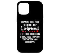 Custodia per iPhone 12/12 Pro Thanks for Not Selling My Girlfriend to the Circus Boyfriend