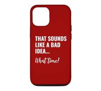 Custodia per iPhone 12/12 Pro That Sounds Like a Bad Idea What Time This is a Bad Idea