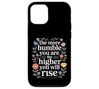 Custodia per iPhone 12/12 Pro The More Humble You Are The Higher You Will Rise -