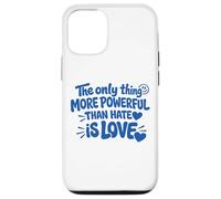 Custodia per iPhone 12/12 Pro THE ONLY THING MORE POWERFUL THAN HATE IS LOVE
