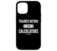 Custodia per iPhone 12/12 Pro Trained Before Calculators Est Pre 1970 Engineering Humor