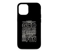 Custodia per iPhone 12/12 Pro When God Made Me He Grinned And Said This'll Be Fun