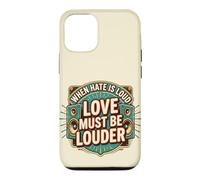 Custodia per iPhone 12/12 Pro When Hate is Loud Love Must Be Louder
