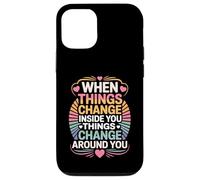 Custodia per iPhone 12/12 Pro When You Change Inside Things Change Around You -