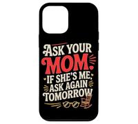 Custodia per iPhone 12 mini ASK YOUR MOM IF SHE'S ME ASK AGAIN TOMORROW