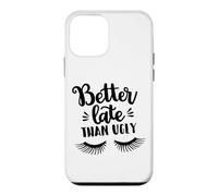 Custodia per iPhone 12 mini Better Late Than Ugly Funny Make Up Divertente Detto Divertente