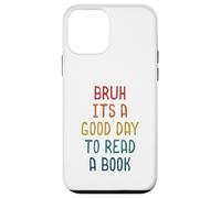 Custodia per iPhone 12 mini Bruh It `s A Good Day to Read A Book Funny Reading Teacher
