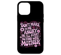 Custodia per iPhone 12 mini Design divertente con scritta "Don't Make Me Angry Or I'll Act Like My Mother"