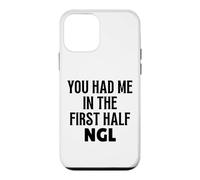 Custodia per iPhone 12 mini Design divertente con scritta "You Had Me In The First Half NGL Not Gonna Lie"