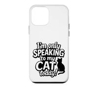 Custodia per iPhone 12 mini Divertente scritta in lingua inglese "I'm Only Speaking To My Cat Today"