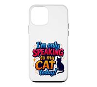 Custodia per iPhone 12 mini Divertente scritta in lingua inglese "I'm Only Speaking To My Cat Today"