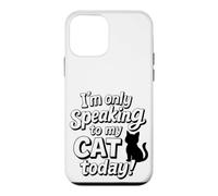 Custodia per iPhone 12 mini Divertente scritta in lingua inglese "I'm Only Speaking To My Cat Today"