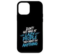 Custodia per iPhone 12 mini Don't Get Mad At Lazy People They Didn't Do Anything -