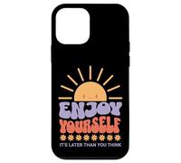 Custodia per iPhone 12 mini Enjoy Yourself It's Later Than you Think
