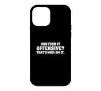Custodia per iPhone 12 mini Fun You Find It Offensive? That's Why I Do It Rude Joke