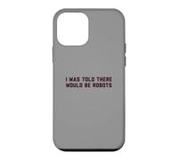 Custodia per iPhone 12 mini Funny I Was Told There Would Be Robots Design