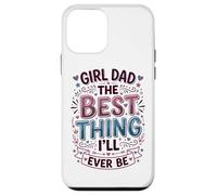 Custodia per iPhone 12 mini Girl Dad La cosa migliore che sarò mai padre di figlie