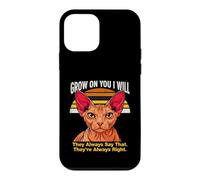 Custodia per iPhone 12 mini Grow On You I Will Sphynx Cat Lo dicono sempre