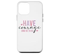 Custodia per iPhone 12 mini Have Courage And Be Kind Inspirational Citazione