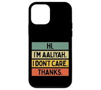 Custodia per iPhone 12 mini Hi I'm Aaliyah I Don't Care Thanks Funny Sarcasm Name Citazione