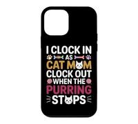 Custodia per iPhone 12 mini I CLOCK IN AS CAT MOM CLOCK OUT WHEN THE PURRING STOPS
