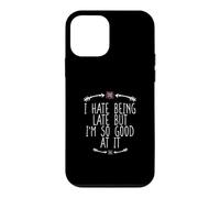 Custodia per iPhone 12 mini I Hate Being Late But I'm So Good At It