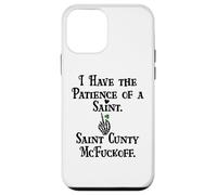 Custodia per iPhone 12 mini I Have Patience of a Saint Cunty McFuckoff Funny St Patricks
