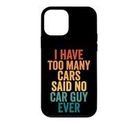 Custodia per iPhone 12 mini I Have Too Many Cars Said No Car Guy Ever