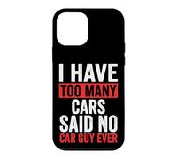 Custodia per iPhone 12 mini I Have Too Many Cars Said No Car Guy Ever