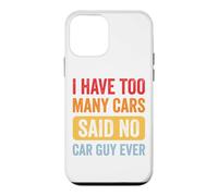 Custodia per iPhone 12 mini I Have Too Many Cars Said No Car Guy Ever