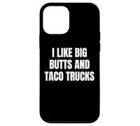 Custodia per iPhone 12 mini I Like Big Butts Taco Trucks Funny Bold Humor Design