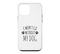 Custodia per iPhone 12 mini I Won't Go Without My Dog - Proprietari di cani divertenti