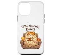 Custodia per iPhone 12 mini If You Need Me Don't Funny Cozy Cat Sarcastico Stay At Home