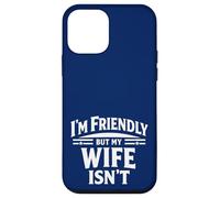 Custodia per iPhone 12 mini I'm Friendly But My Wife Isn't Sarcastic Marriage Humor