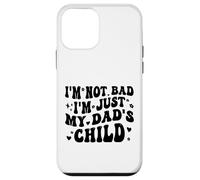 Custodia per iPhone 12 mini I'm Not Bad I'm Just My Dad's Child Funny