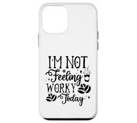 Custodia per iPhone 12 mini I'm Not Feeling Worky Today Ufficio divertente