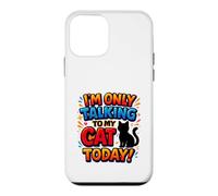 Custodia per iPhone 12 mini I'm Only Talking To My Cat Today - Scritta divertente con gatti