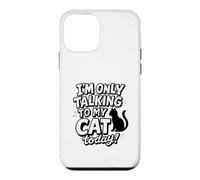 Custodia per iPhone 12 mini I'm Only Talking To My Cat Today - Scritta divertente con gatti
