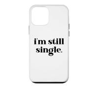 Custodia per iPhone 12 mini I'm Still Single Funny Saying Im Single and Ready to Mingle