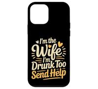 Custodia per iPhone 12 mini I'm The Wife I'm Drunk Too Send Help Party Spouse -