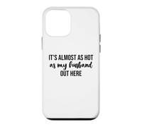 Custodia per iPhone 12 mini It's Almost As Hot As My Husband Out Here Hot Wife Summer