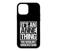 Custodia per iPhone 12 mini It's An Anne Thing You Wouldn't Understand - First Name