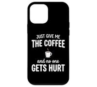 Custodia per iPhone 12 mini Just Give Me The Coffee And NoOne Gets Hurt Drinking