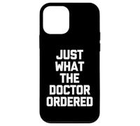 Custodia per iPhone 12 mini Just What The Doctor Ordered - Divertente detto sarcastico novità