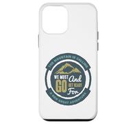 Custodia per iPhone 12 mini La montagna chiama Dobbiamo andare e prepararci