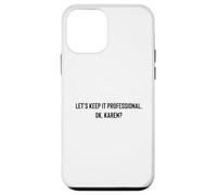 Custodia per iPhone 12 mini Let's Keep it Professional, OK, Karen funny meme