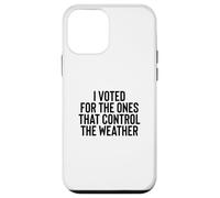 Custodia per iPhone 12 mini Liberal Meme I Voted for the Ones that Control the Weather