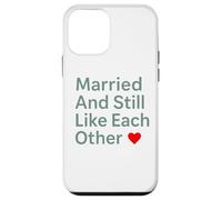 Custodia per iPhone 12 mini Married And Still Like Each Other Funny Marriage Design